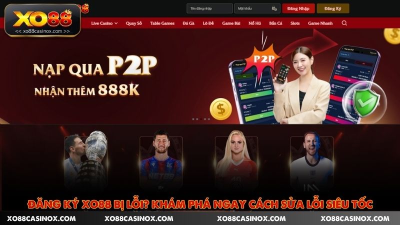 Đăng Ký Xo88 Bị Lỗi